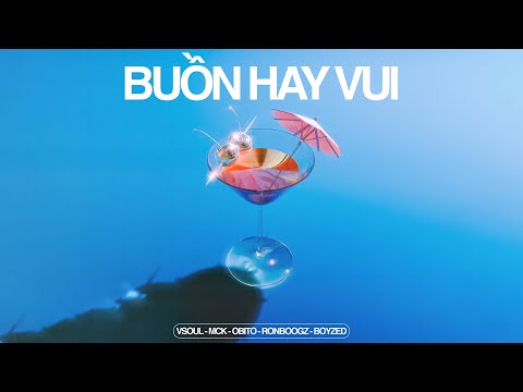 BUỒN HAY VUI - VSOUL x MCK x Obito x Ronboogz x Boyzed