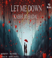 Let Me Down Slowly X Kabhi Jo Badal (Lofi Mashup)