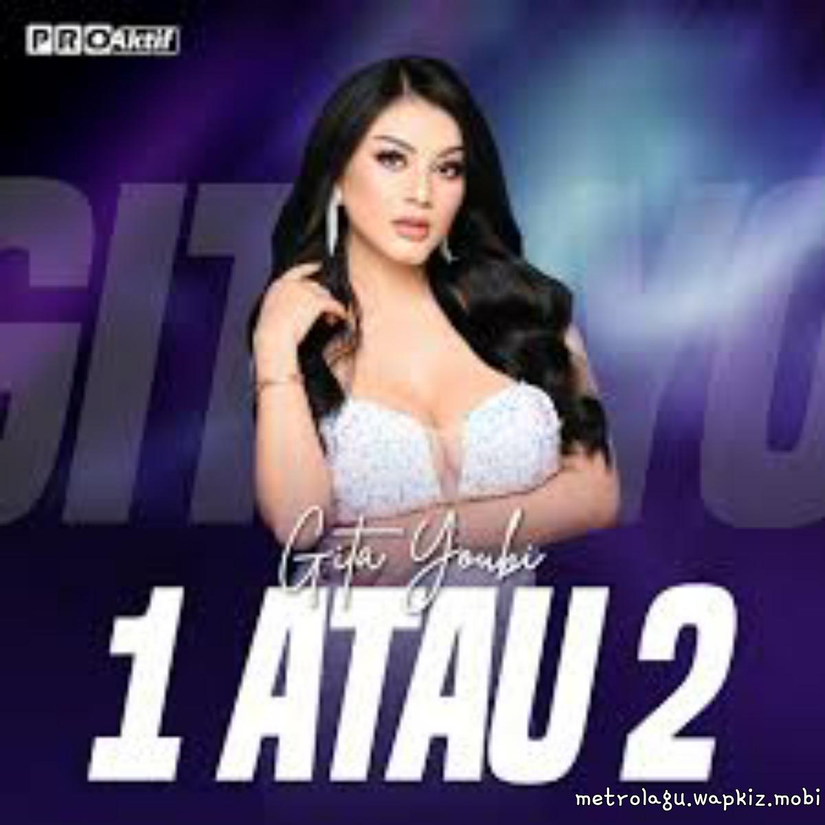 Gita Youbi - 1 Atau 2 Mp3