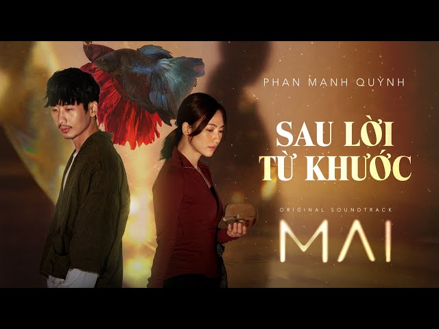 (OST phim MAI) SAU LỜI TỪ KHƯỚC - PHAN MẠNH QUỲNH 