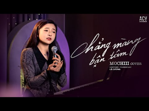 CHẲNG MÀNG BẬN TÂM RUMBA - MOCHIII COVER