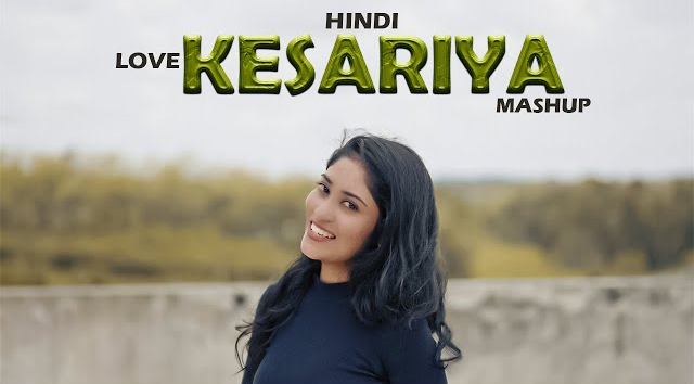 Kesariya Love Hindi Mashup - Tharushi Dewmini