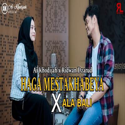 Ai Khodijah Haga Mestakhabaya x Ala Bali ft Ridwan Zarud Mp3