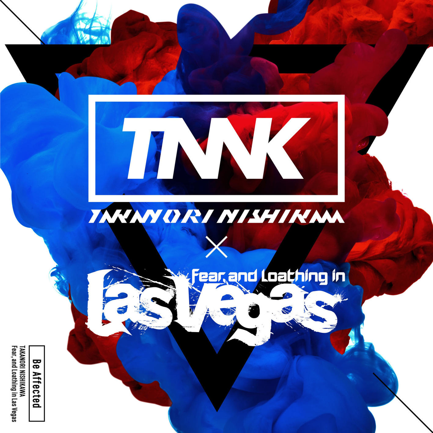 Takanori Nishikawa × Fear, And Loathing In Las Vegas - Be Affected