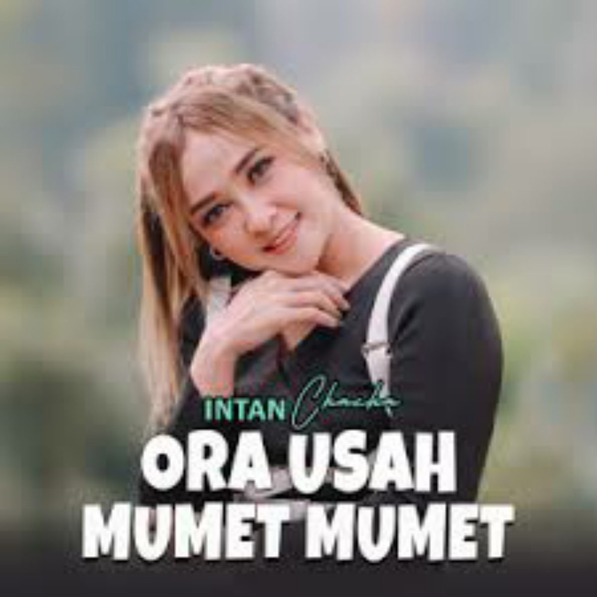 Intan Chacha Ora Usah Mumet Mumet Mp3