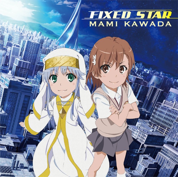 Mami Kawada - FIXED STAR [Theme Song Toaru Majutsu no Index Movie: Endymion no Kiseki]