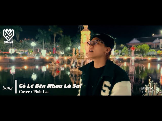 Có Lẽ Bên Nhau Là Sai - PHÁT LEE COVER