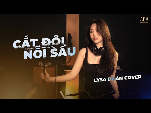 CẮT ĐÔI NỖI SẦU - LYSA ĐOÀN COVER