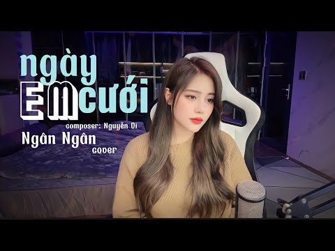 Ngày Em Cưới - Ngân Ngân (cover)