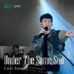 Dimas Senopati Under the Same Sun Mp3