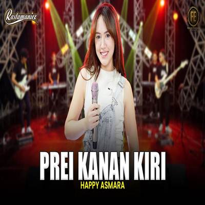 Happy Asmara Prei Kanan Kiri feat Rastamaniez Mp3