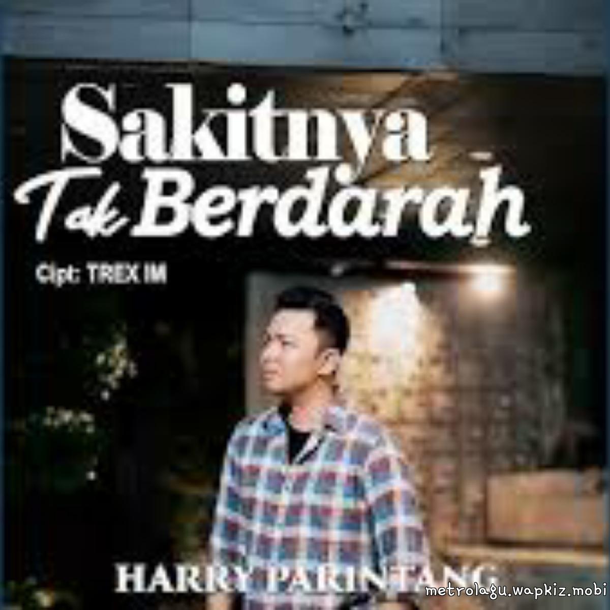 Harry Parintang - Sakitnya Tak Berdarah Mp3
