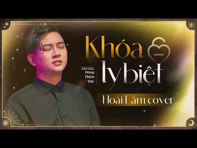 KHÓA LY BIỆT - HOÀI LÂM COVER