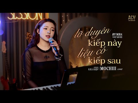 Lỡ Duyên Kiếp Này Liệu Có Kiếp Sau Rumba - Mochiii Cover