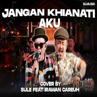 Sule Jangan Khianati Aku Feat. Irwan Careuh Mp3