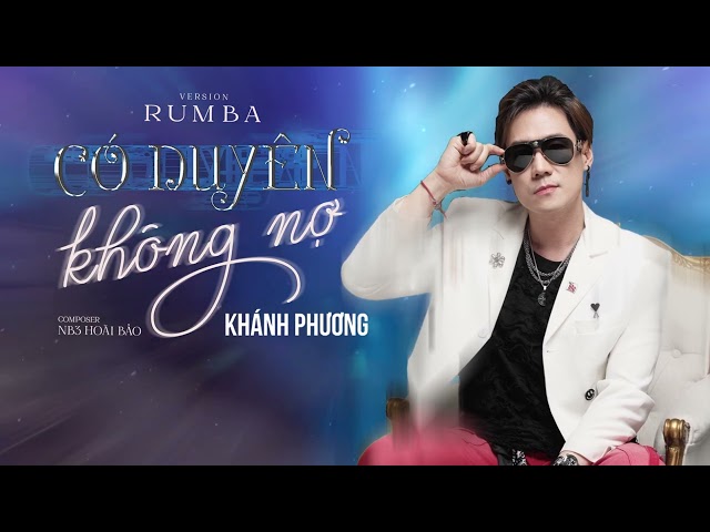 CÓ DUYÊN KHÔNG NỢ RUMBA - Khánh Phương 