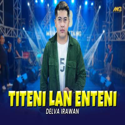 Delva Irawan Titeni Lan Enteni feat Bintang Fortuna Mp3