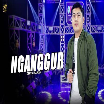 Delva Irawan - Nganggur Feat Om Sera