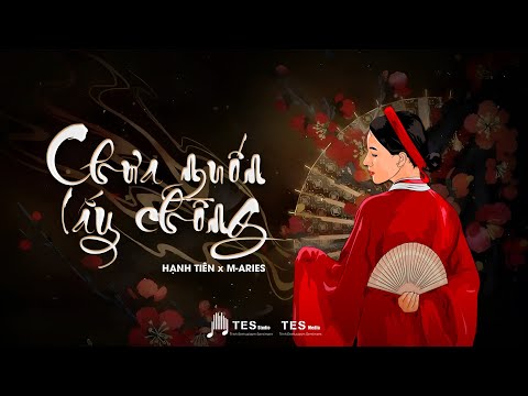 CHƯA MUỐN LẤY CHỒNG- HẠNH TIÊN X M-ARIES X NGUYÊN PHÚC 