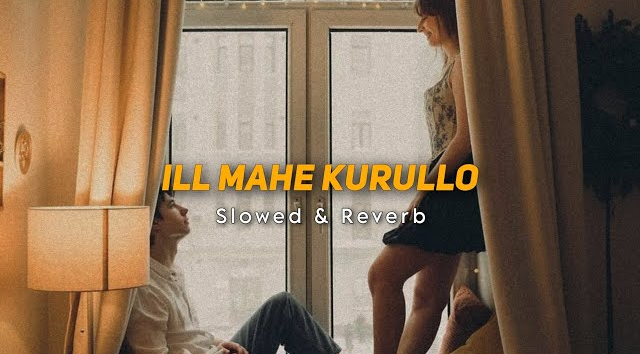 Ill Mahe Kurullo - Slowed Reverb