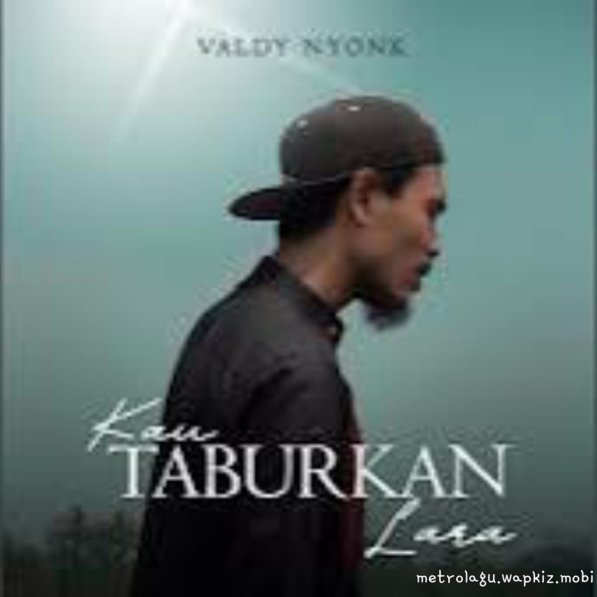 Valdy Nyonk - Kau Taburkan Lara Mp3