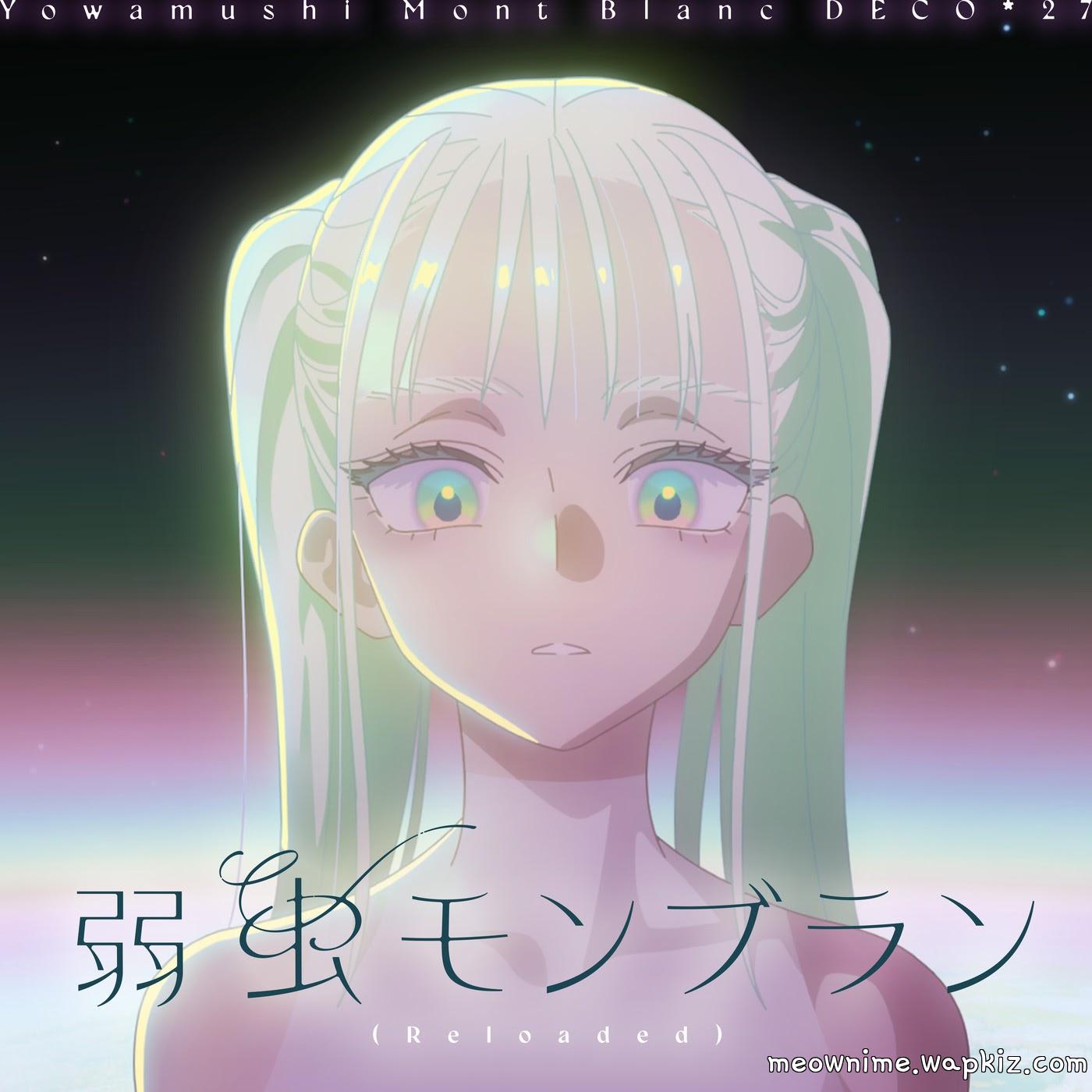 DECO*27 feat. Hatsune Miku - Yowamushi Mont Blanc (Reloaded) DECO*27 feat. Hatsune Miku - Yowamushi Mont Blanc (Reloaded)