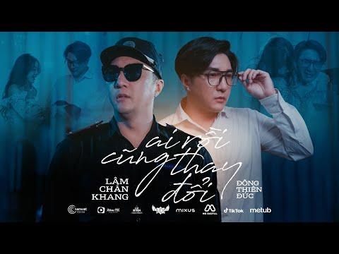 AI RỒI CŨNG THAY ĐỔI - LÂM CHẤN KHANG x ĐÔNG THIÊN ĐỨC