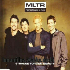 Michael Learns To Rock - Strange Foreign Beauty Mp3