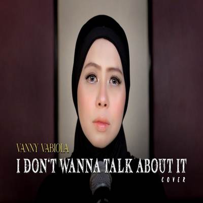 Vanny Vabiola I Dont Want To Talk About If Mp3