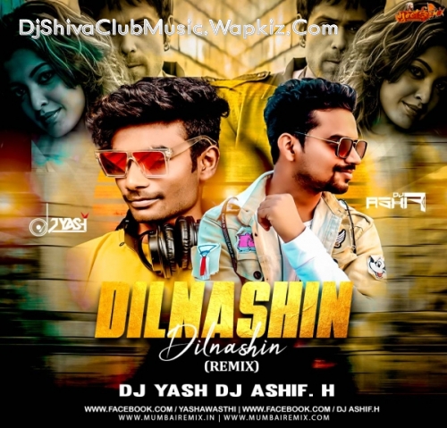 Dilnashin Dilnashin Remix  By DJ YASH AWASTHI x DJ ASHIF .H   DjShivaClubMusic.Wapkiz.Com