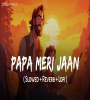 Papa Meri Jaan (Lofi Mix)