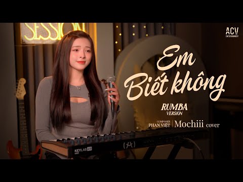 EM BIẾT KHÔNG RUMBA - MOCHIII COVER 