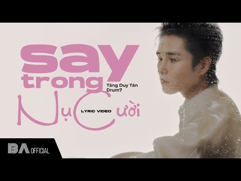 SAY TRONG NỤ CƯỜI - TĂNG DUY TÂN x DRUM7
