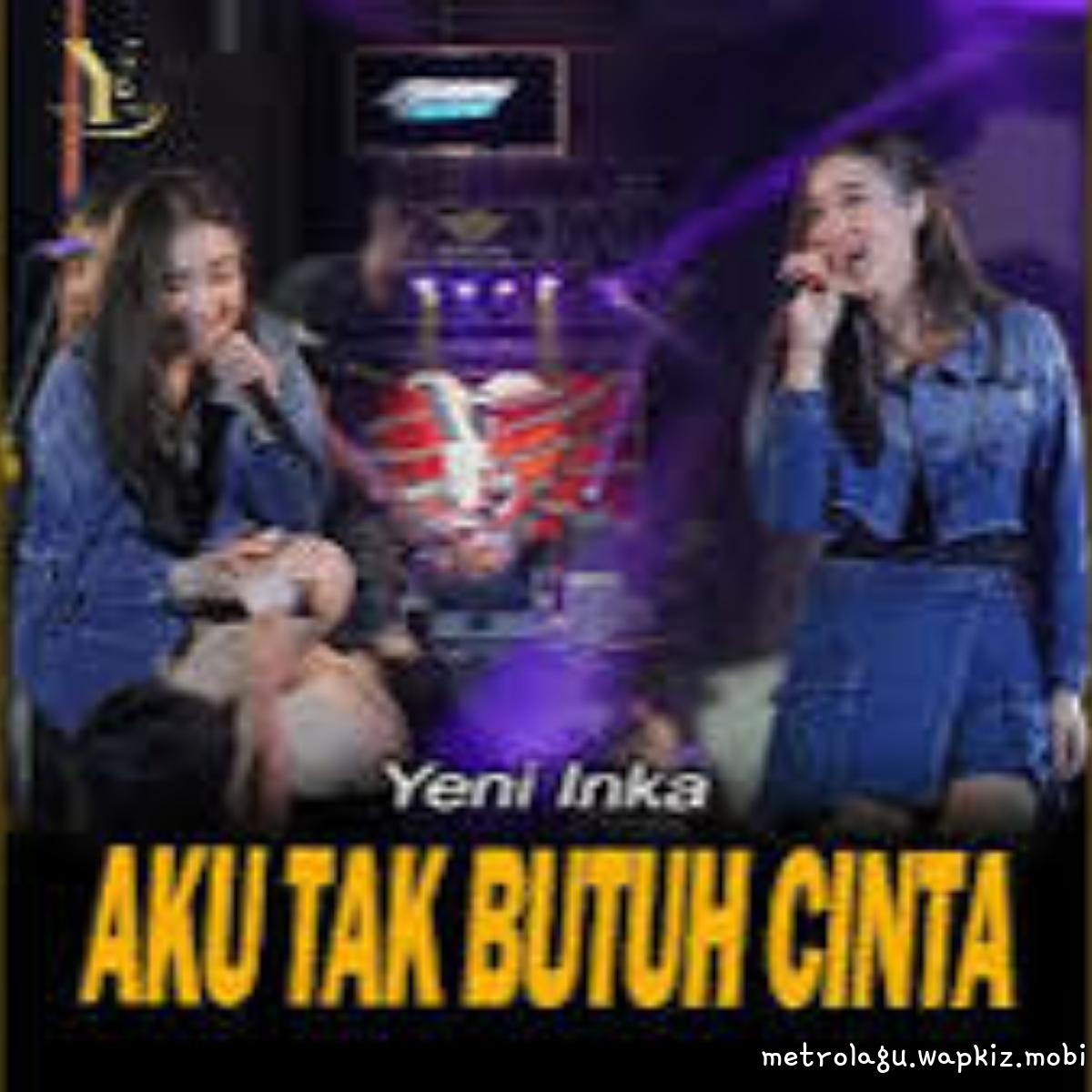 Yeni Inka - Aku Tak Butuh Cinta Mp3