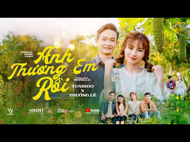 ANH THƯƠNG EM RỒI - YUNIBOO ft TRƯỜNG LÊ