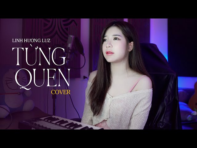 TỪNG QUEN COVER - LINH HƯƠNG LUZ