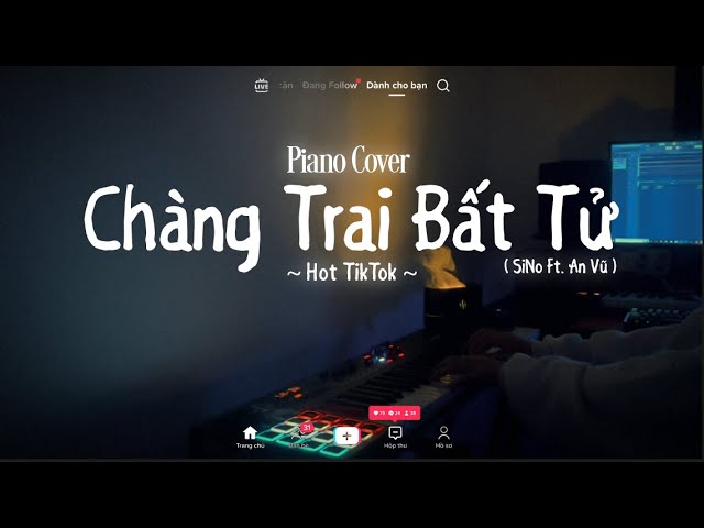 CHÀNG TRAI BẤT TỬ (PIANO COVER) | SINO FT. AN VŨ 