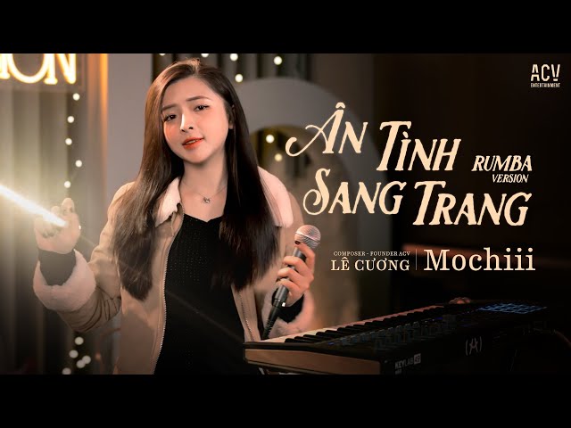 ÂN TÌNH SANG TRANG RUMBA - MOCHIII COVER