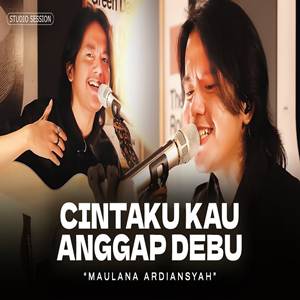 Maulana Ardiansyah Cintaku Kau Anggap Debu Cover Mp3