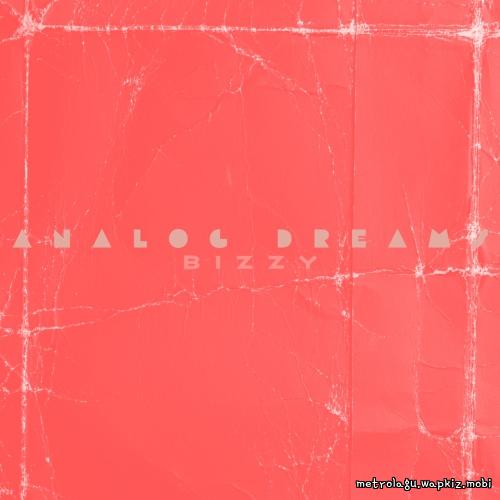Bizzy - Analog Dreams Mp3