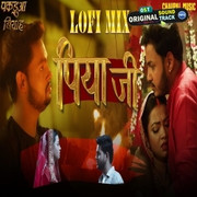 Piya Ji - Bhojpuri (Lofi Mix)