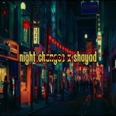 Night Changes X Shayad Sad Vibes (Lofi Mashup)