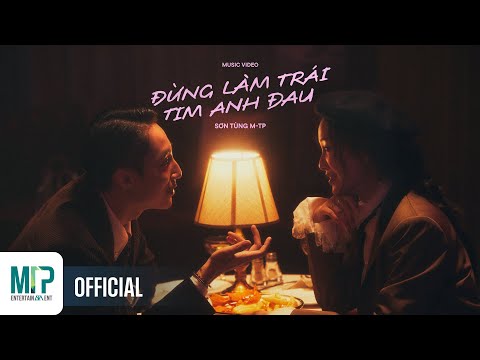 SƠN TÙNG M-TP ｜ ĐỪNG LÀM TRÁI TIM ANH ĐAU 