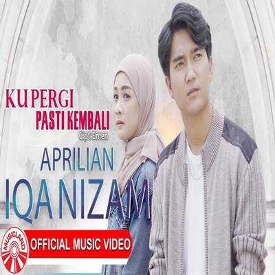 Aprilian X Iqa Nizam - Aprilian x Iqa Nizam Ku Pergi Pasti Kembali Cover mp3