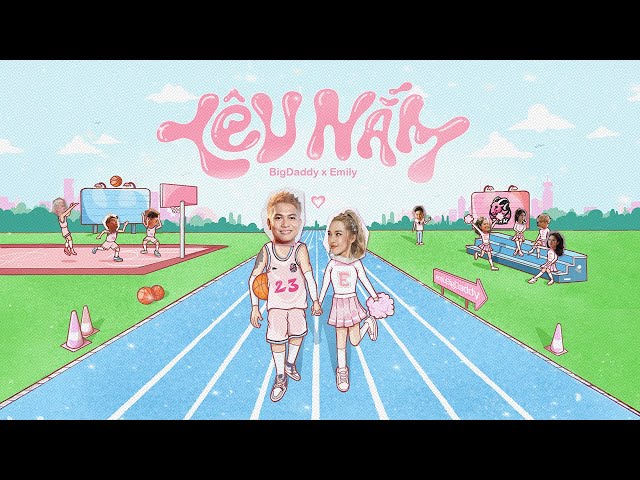 YÊU NẮM - BIGDADDY x EMILY