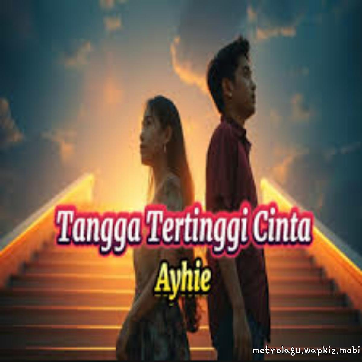 Ayhie - Tangga Tertinggi Cinta Mp3