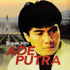 Ade Putra - Si Jantung Hati