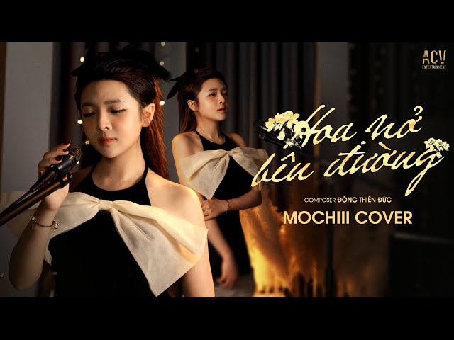 Hoa Nở Bên Đường (Cover) -  Mochiii 