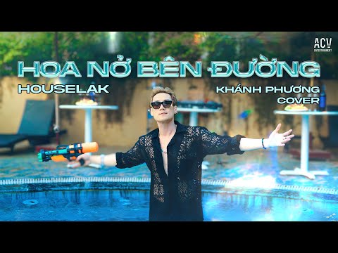 HOA NỞ BÊN ĐƯỜNG COVER (HOUSE LAK REMIX) - Khánh Phương 