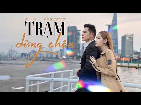 Trạm Dừng Chân - Lưu Chí Vỹ,Saka Trương Tuyền